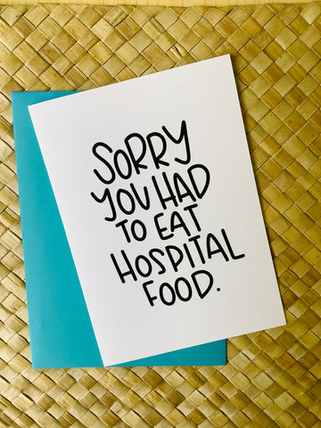 Sorry You Had To Eat Hospital Food Card