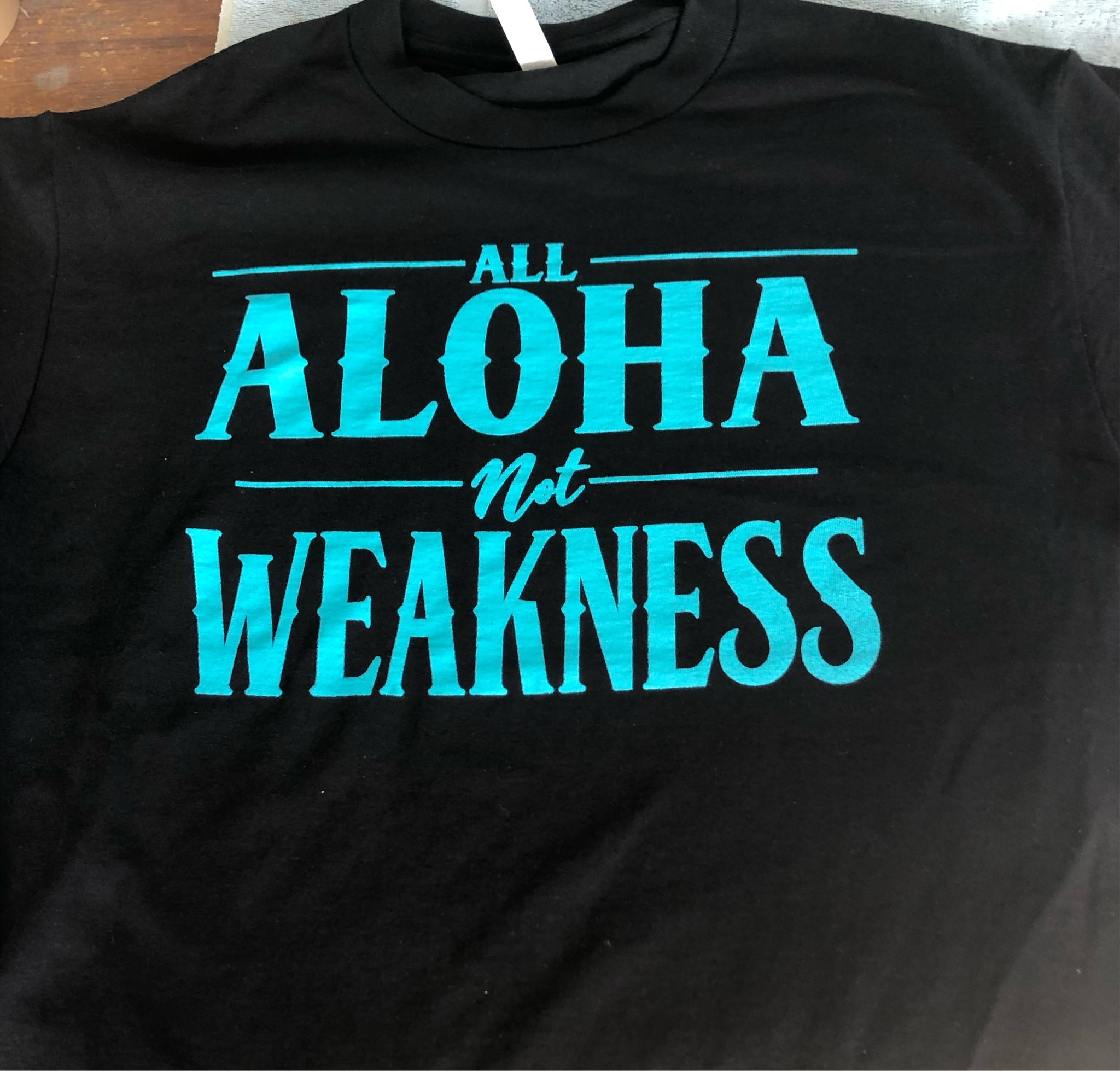 All Aloha No Weakness Tee