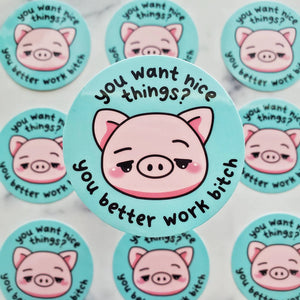 You Better Work Bitch Piggy Sticker